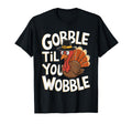 Gobble Til You Wobble Gobble Gobble T-Shirt - Minimalist Print Unisex - T-Shirt, Sweatshirt, Hoodie