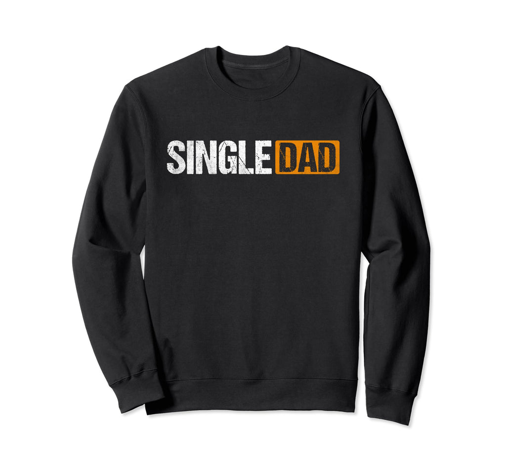 Single Dad Funny Product Dilf Who Sweatshirt - Novelty Apparel Unisex - T-Shirt, Sweatshirt, Hoodie