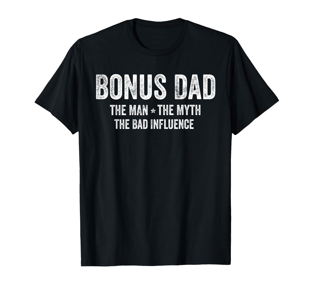 Bonus Dad Myth Bad Influence Funny Bonus T-Shirt - Minimalist Print Unisex - T-Shirt, Sweatshirt, Hoodie