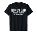 Bonus Dad Myth Bad Influence Funny Bonus T-Shirt - Minimalist Print Unisex - T-Shirt, Sweatshirt, Hoodie