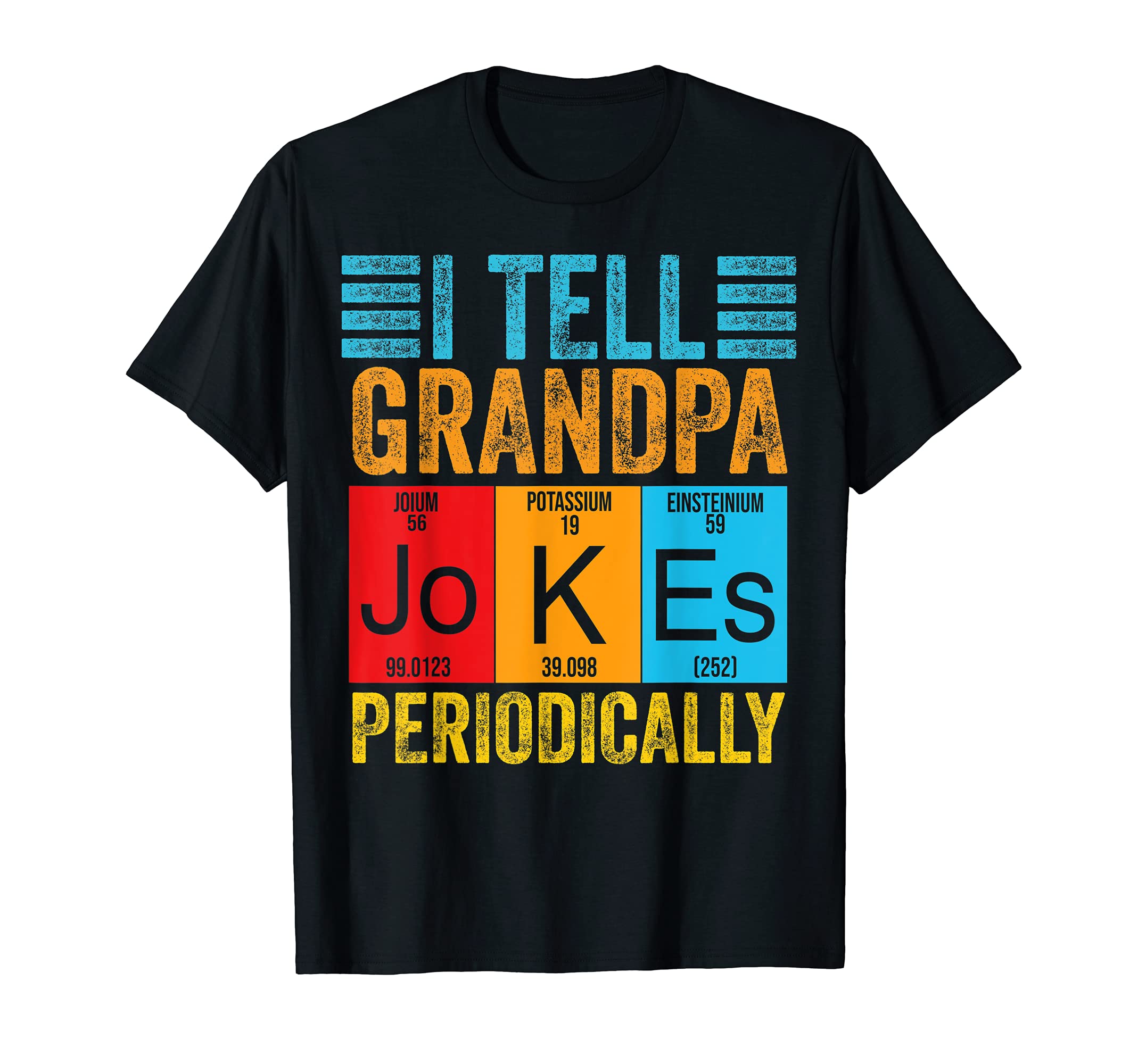 I Tell Grandpa Jokes Periodically Funny T-Shirt - Graphic Print for Adults - T-Shirt, Sweatshirt, Hoodie