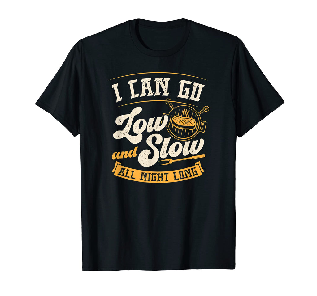I Can Go Low And Slow All Night Long T-Shirt - Unique Graphic Men Women - T-Shirt, Sweatshirt, Hoodie