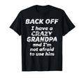 Back Off I Have Crazy Grandpa Im Not T-Shirt - Unique Graphic Unisex - T-Shirt, Sweatshirt, Hoodie