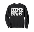 Soccer Keeper Papa Soccer Sweatshirt - Novelty Apparel Men Women - T-Shirt, Sweatshirt, Hoodie