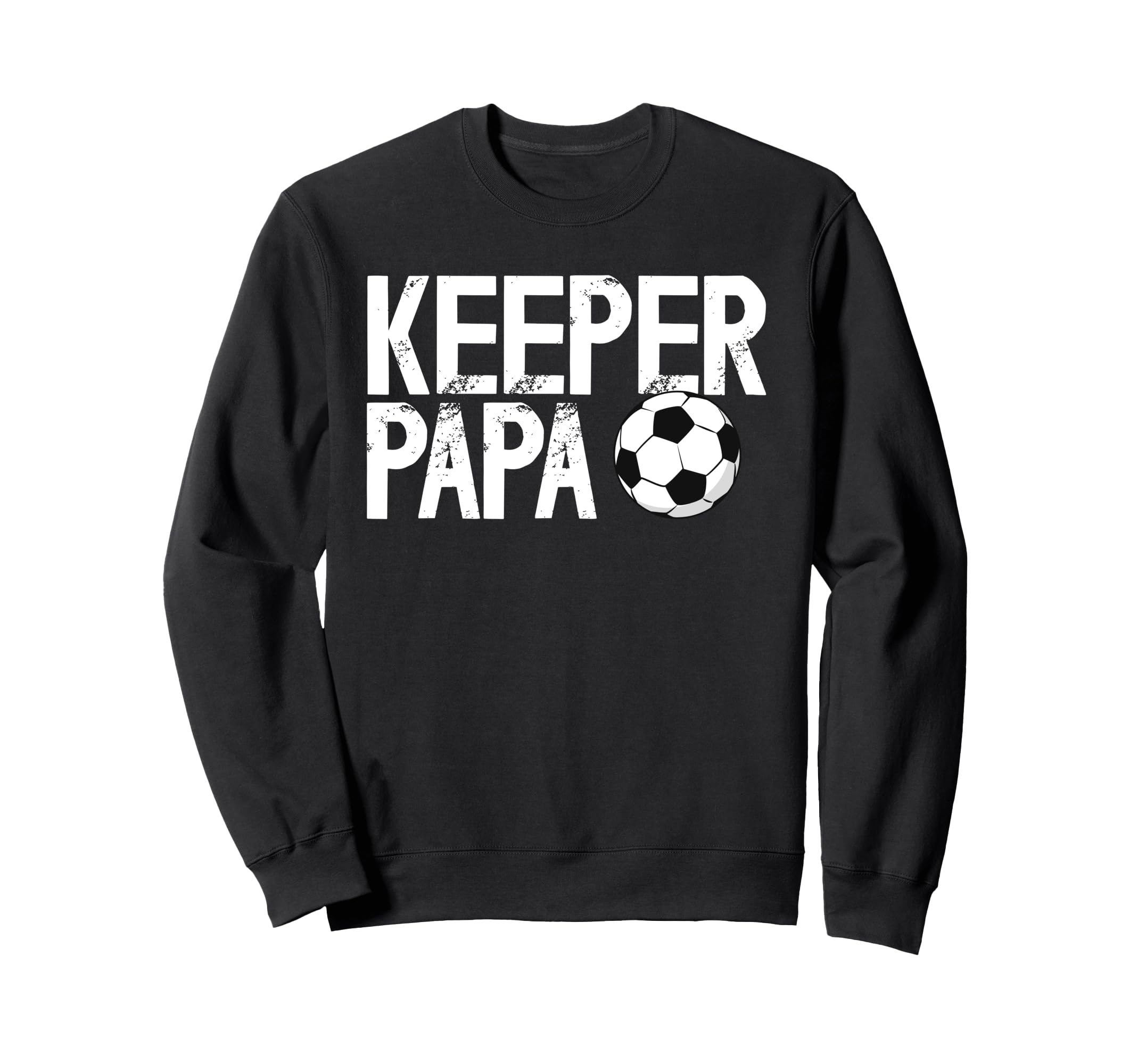 Soccer Keeper Papa Soccer Sweatshirt - Novelty Apparel Men Women - T-Shirt, Sweatshirt, Hoodie