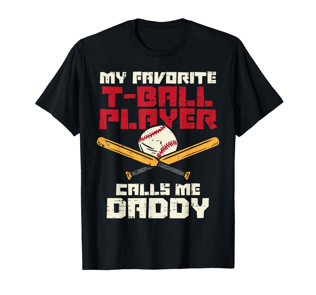 Favorite Tball Player Daddy Baseball T-Shirt - Unique Graphic Men Women - T-Shirt, Sweatshirt, Hoodie