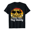 Whos Your Pug Daddy Pug T-Shirt - Unique Graphic Unisex - T-Shirt, Sweatshirt, Hoodie