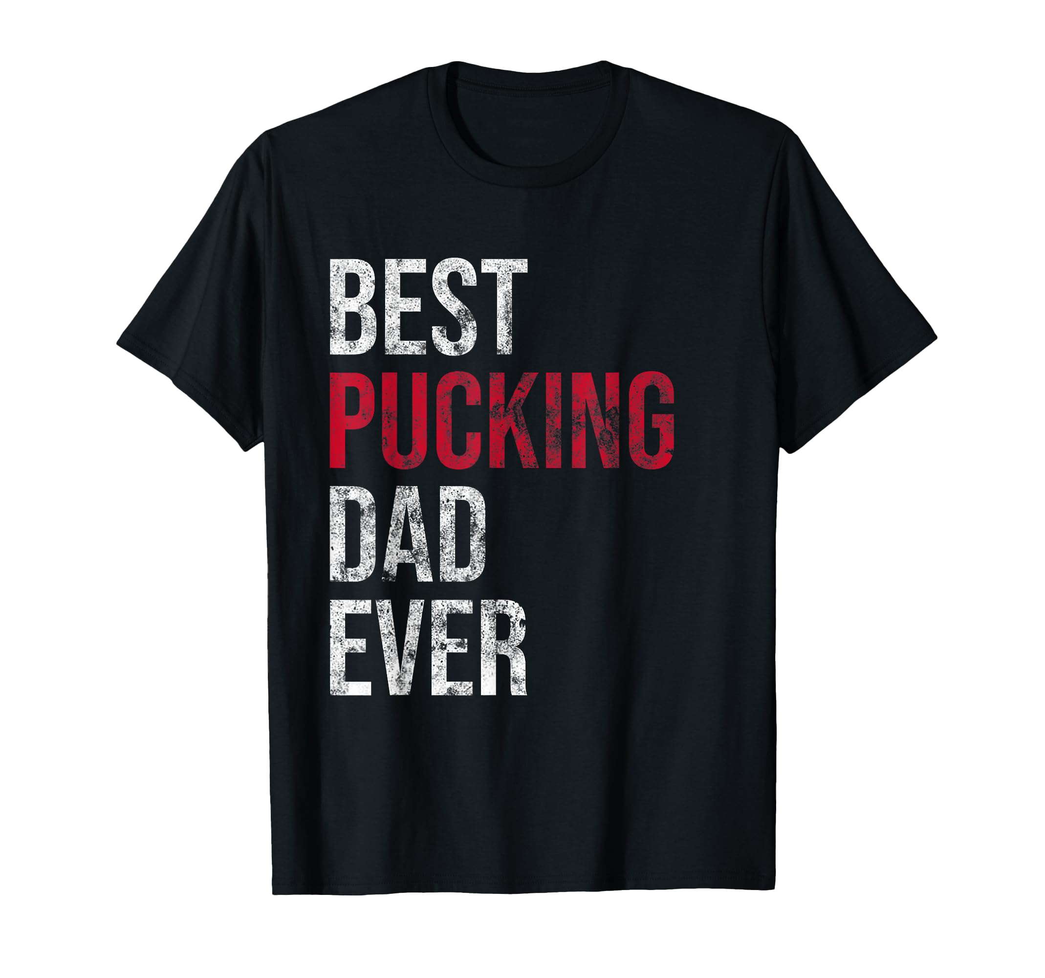 Best Pucking Dad Ever Funny Hockey T-Shirt - Fun Novelty Design Men Women - T-Shirt, Sweatshirt, Hoodie