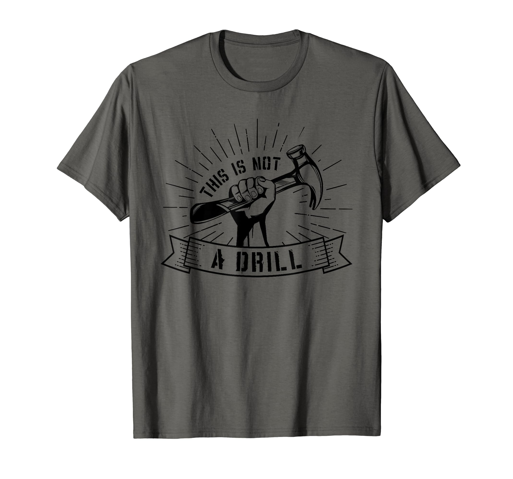 This Is Not Drill Funny Carpenter T-Shirt - Fun Novelty Design for Adults - T-Shirt, Sweatshirt, Hoodie