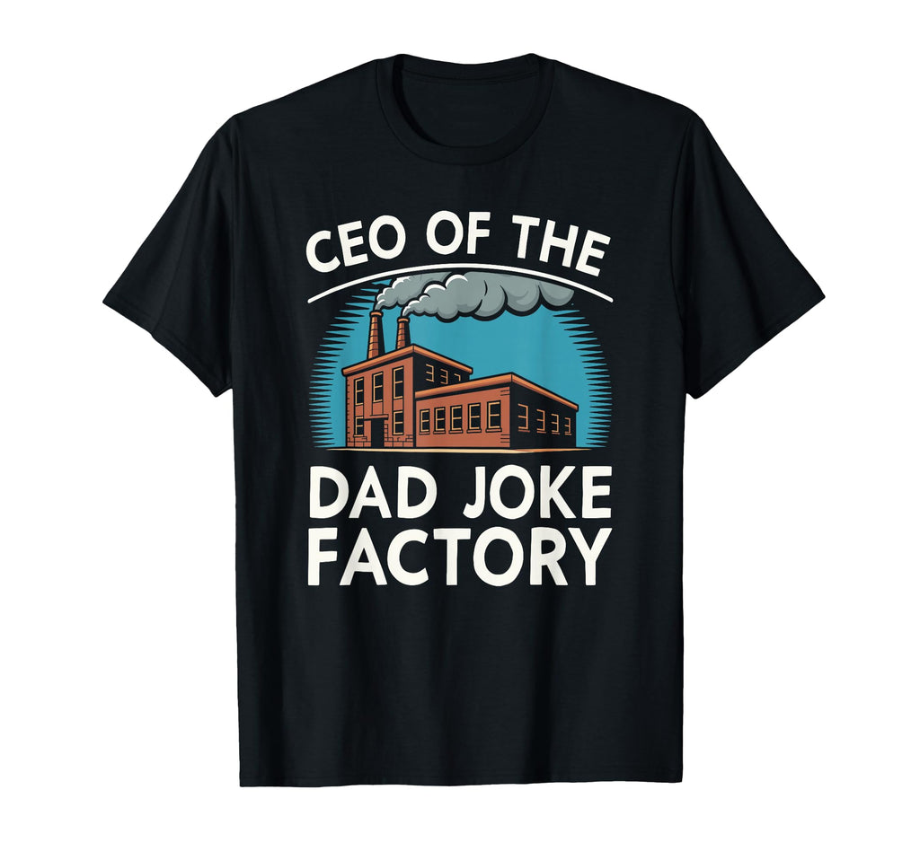 Funny Mens Joke Fathers Ceo Dad Joke T-Shirt - Unique Graphic Men Women - T-Shirt, Sweatshirt, Hoodie