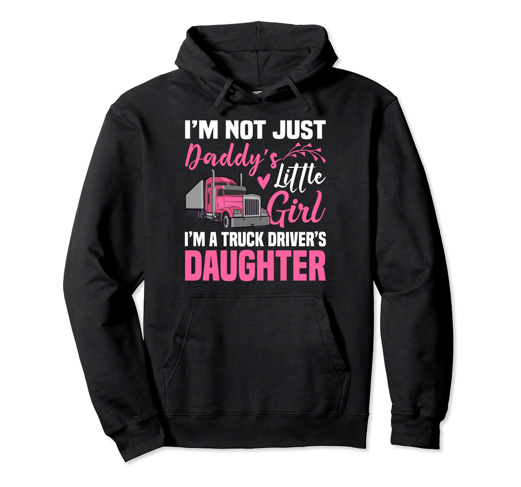 Truck Driver Daughter Trucker Daddy Hoodie - Fun Novelty Design for Adults - T-Shirt, Sweatshirt, Hoodie