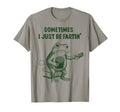 Sometimes I Just Be Farting Funny T-Shirt - Fun Novelty Design Men Women - T-Shirt, Sweatshirt, Hoodie