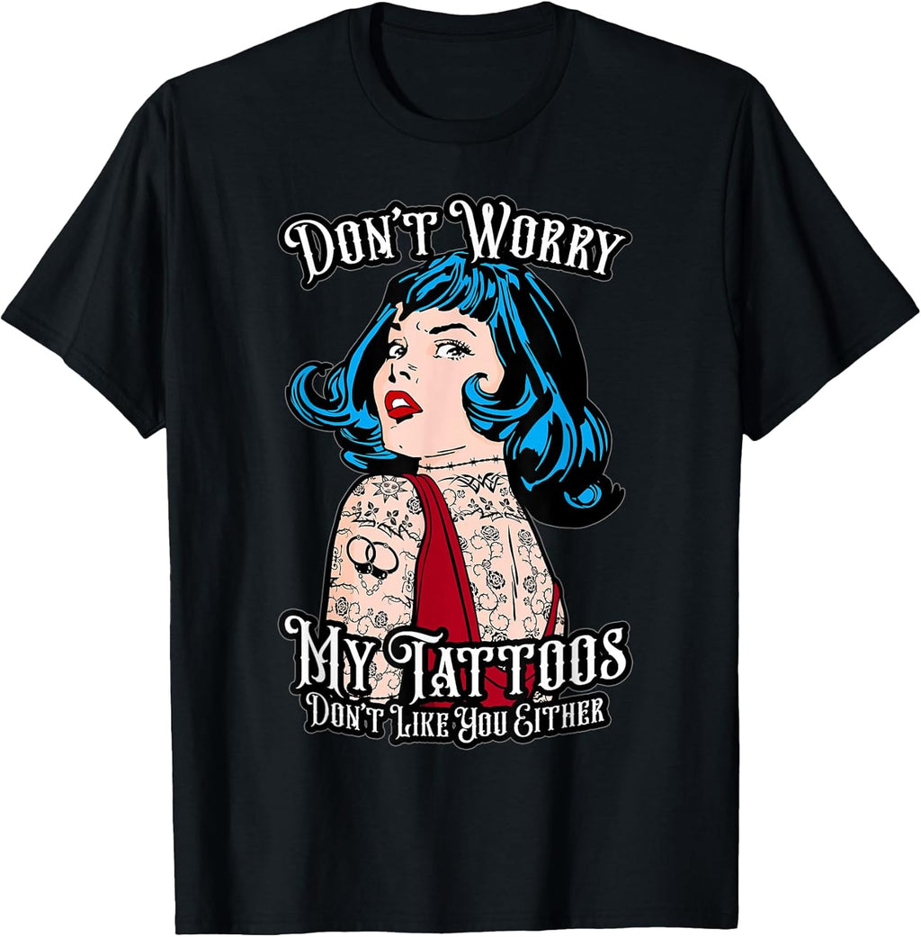 Don't Worry My Tattoos Like You Either Pop Art Girl - Adult & Kids T-Shirts, Sweatshirts & Hoodies apparel design preview 1