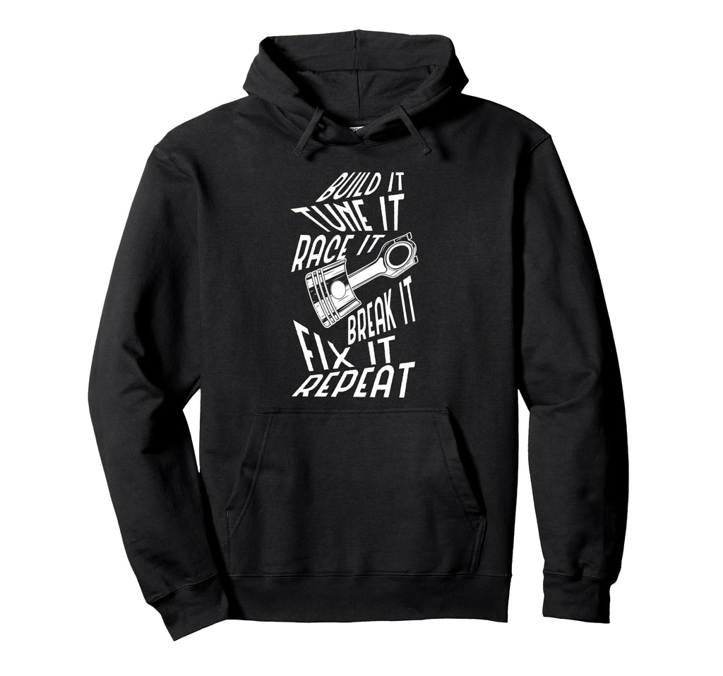 Build It Tune It Race It Car Lover Hoodie - Casual Everyday Wear Unisex - T-Shirt, Sweatshirt, Hoodie