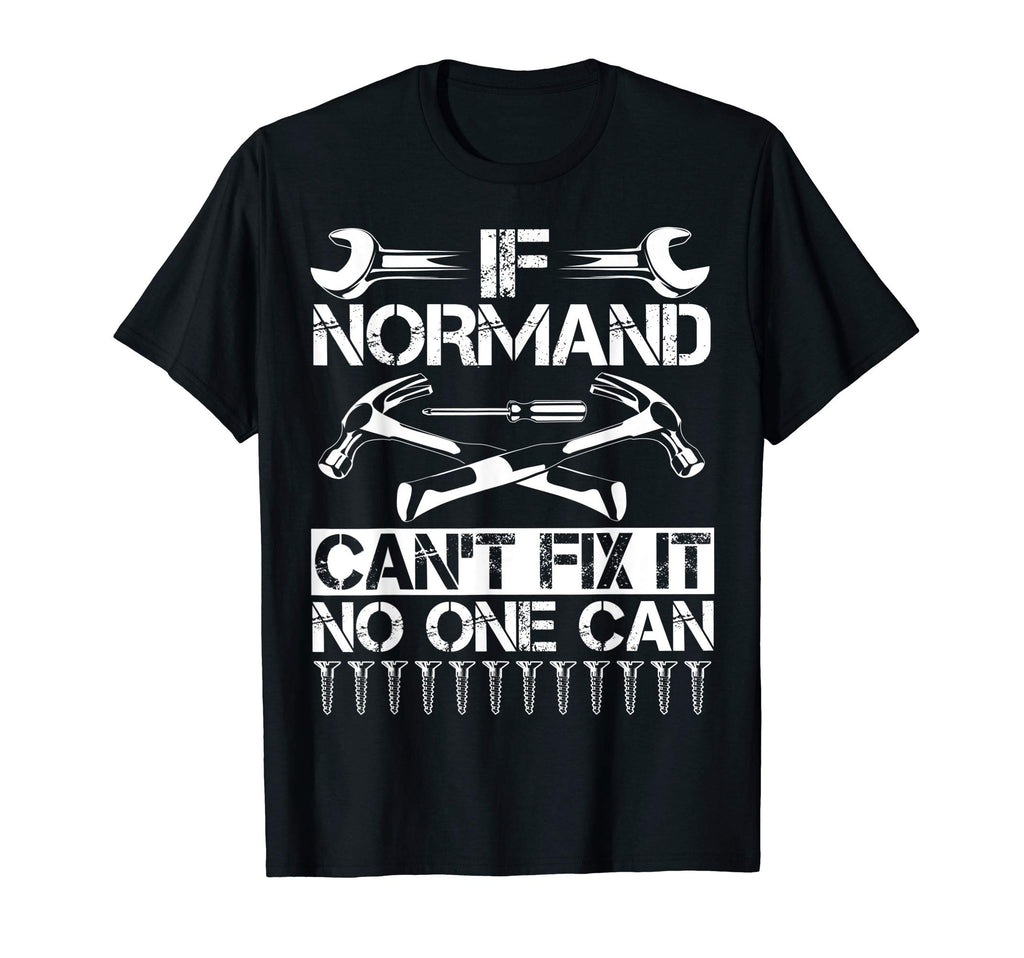 Normand Fix It Funny Birthday T-Shirt - Casual Everyday Wear Unisex - T-Shirt, Sweatshirt, Hoodie