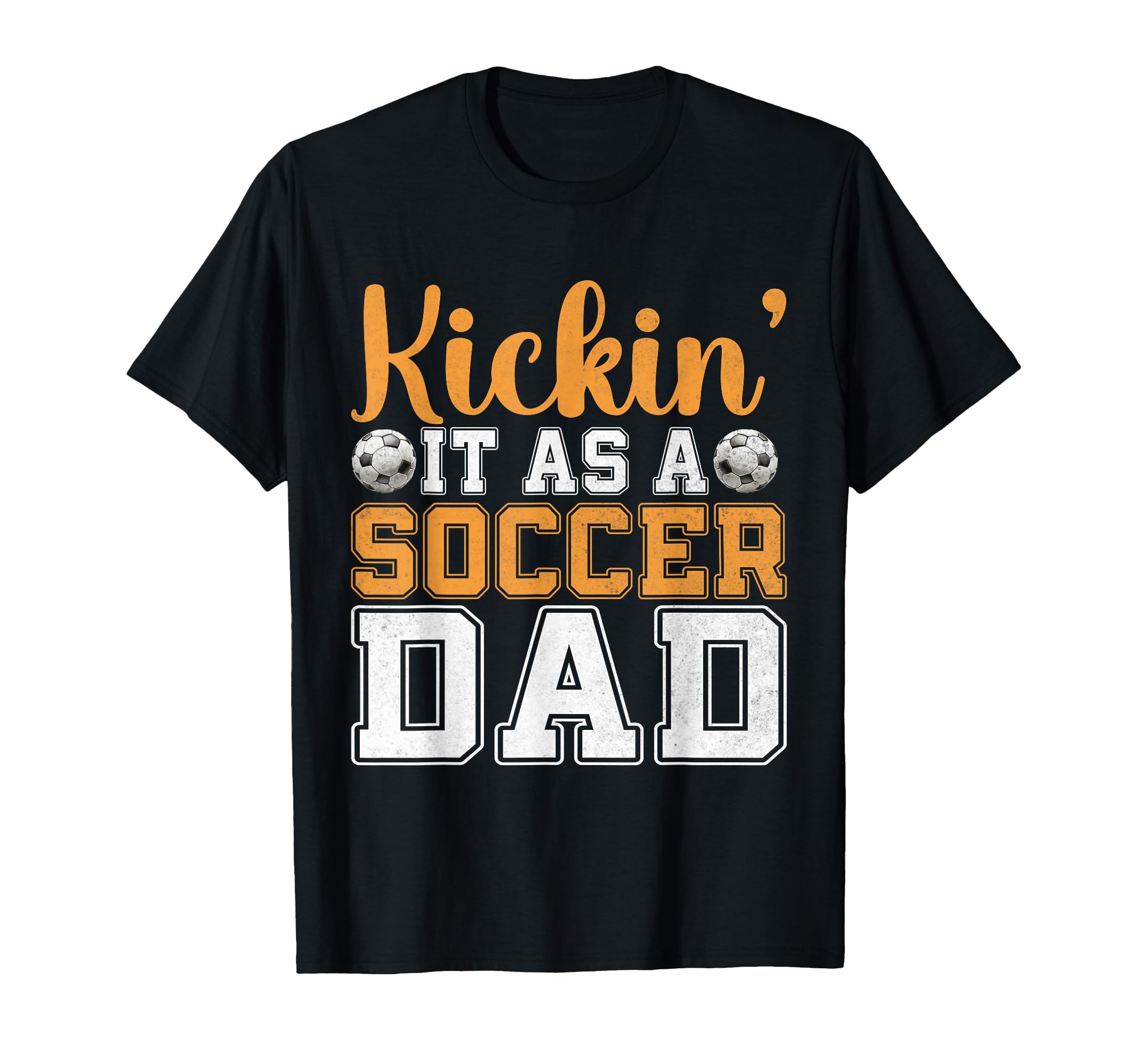 Kickin It As Soccer Dad Soccer Dad T-Shirt - Unique Graphic Unisex - T-Shirt, Sweatshirt, Hoodie
