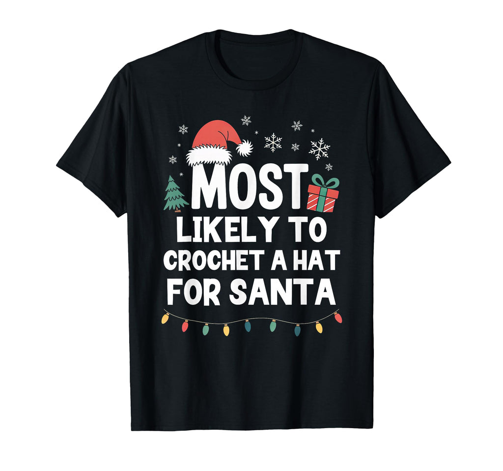 Most Likely To Crochet Hat Santa T-Shirt - Unique Graphic for Adults - T-Shirt, Sweatshirt, Hoodie