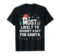 Most Likely To Crochet Hat Santa T-Shirt - Unique Graphic for Adults - T-Shirt, Sweatshirt, Hoodie
