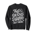 Thats My Granddaughter Out There Sweatshirt - Aesthetic Graphic for Adults - T-Shirt, Sweatshirt, Hoodie