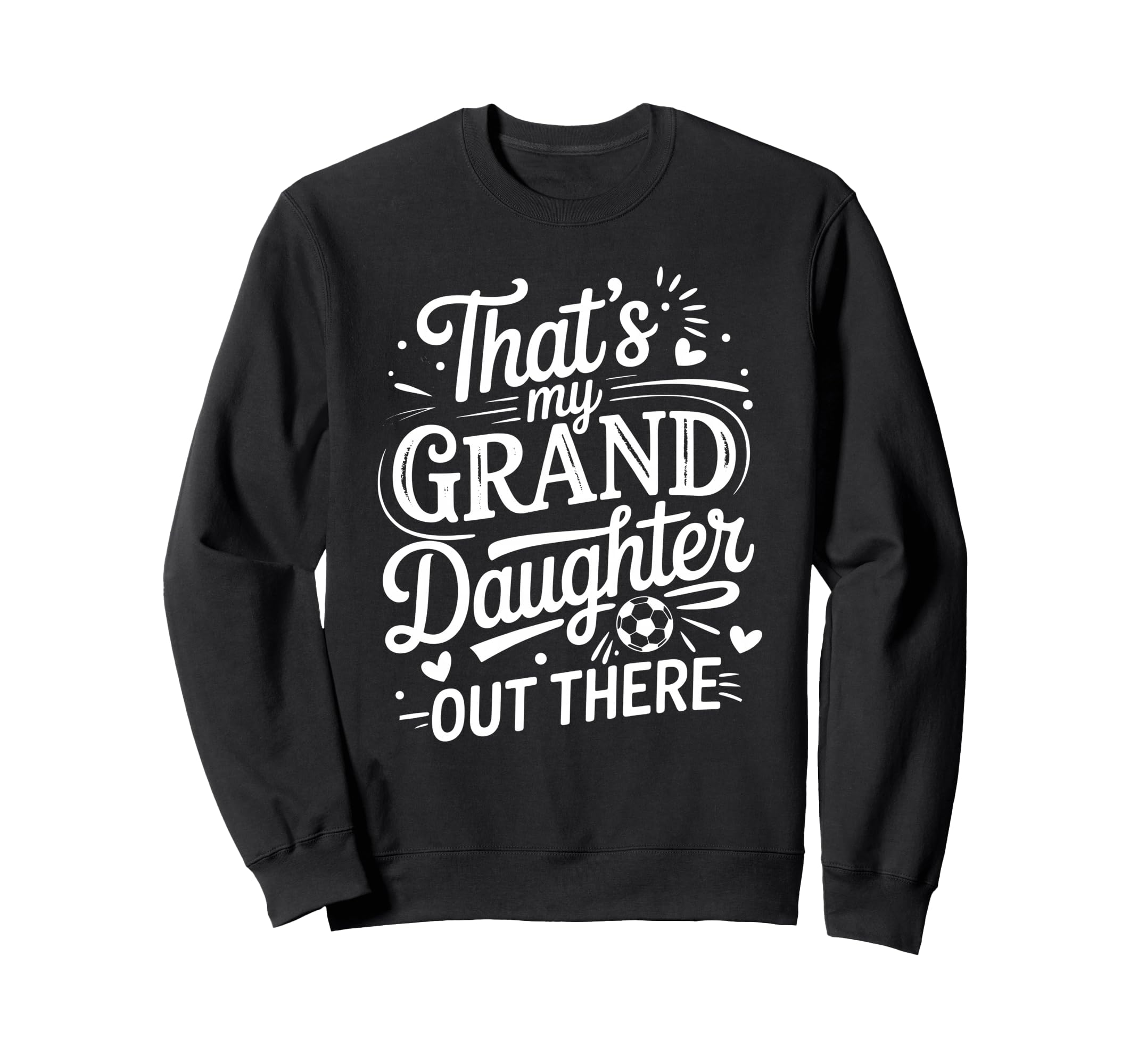 Thats My Granddaughter Out There Sweatshirt - Aesthetic Graphic for Adults - T-Shirt, Sweatshirt, Hoodie