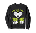 Proud Dad Tennis Senior 2025 Dad Sweatshirt - Novelty Apparel Unisex - T-Shirt, Sweatshirt, Hoodie