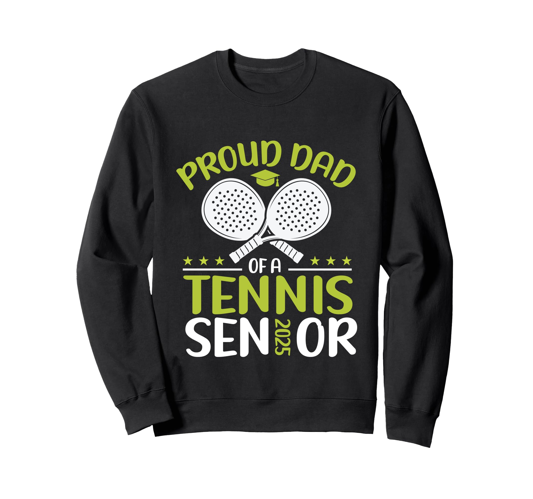 Proud Dad Tennis Senior 2025 Dad Sweatshirt - Novelty Apparel Unisex - T-Shirt, Sweatshirt, Hoodie