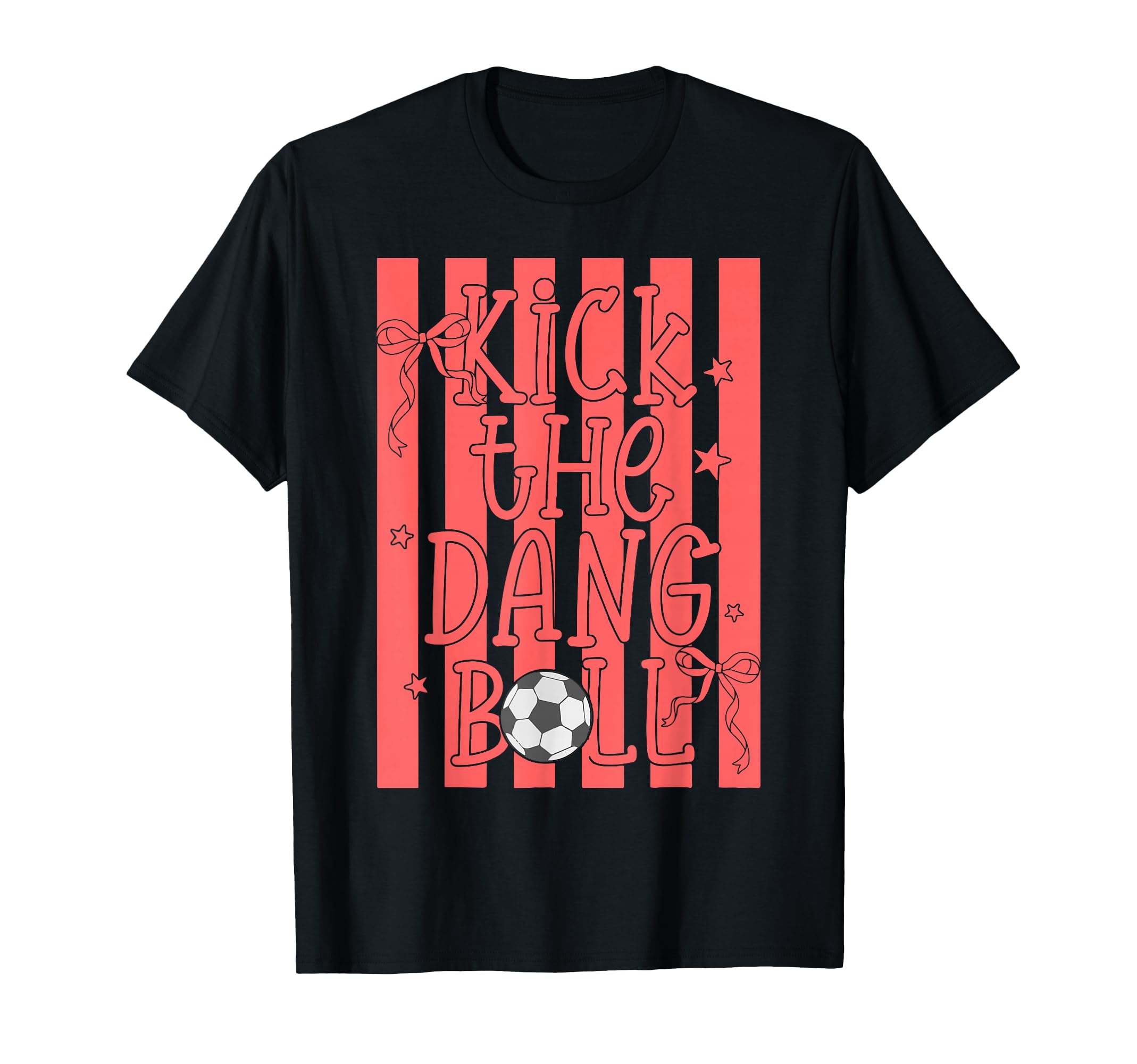 Kick Dang Ball Funny Trendy Soccer T-Shirt - Novelty Apparel for Adults - T-Shirt, Sweatshirt, Hoodie