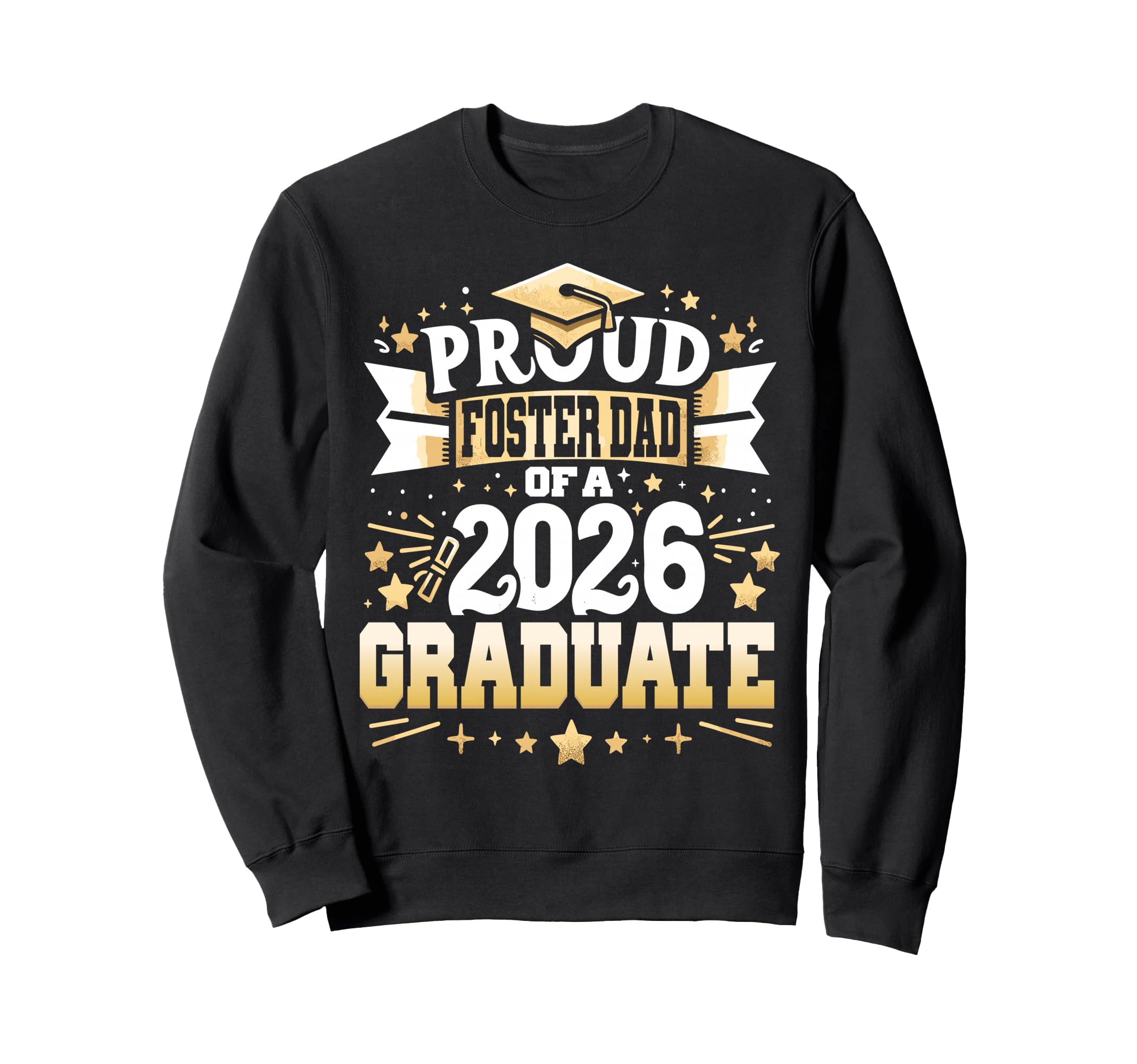 Proud Foster Dad Class 2026 Graduate Sweatshirt - Unique Graphic Unisex - T-Shirt, Sweatshirt, Hoodie