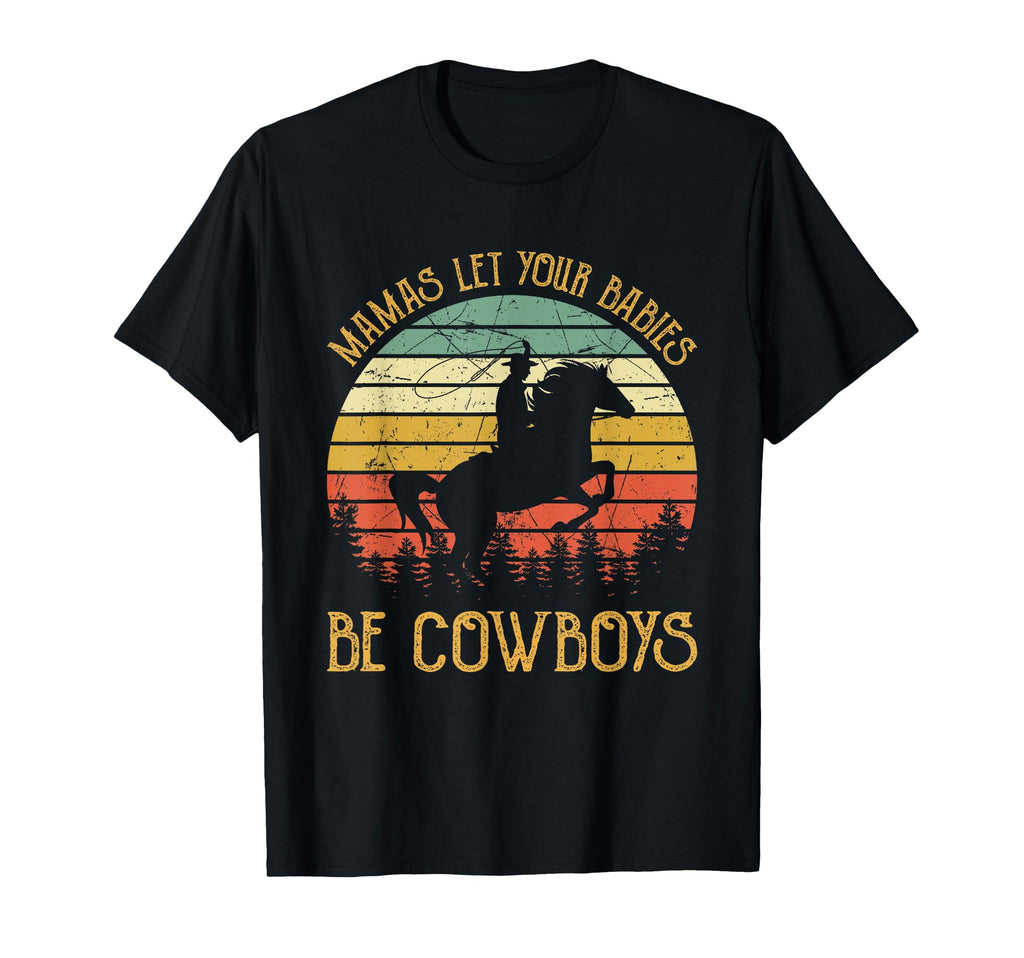 Mamas Let Your Babies Grow Up To Be T-Shirt - Streetwear Style Men Women - T-Shirt, Sweatshirt, Hoodie