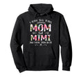 I Have Two Titles Mom And Mimi Funny Hoodie - Aesthetic Graphic Men Women - T-Shirt, Sweatshirt, Hoodie