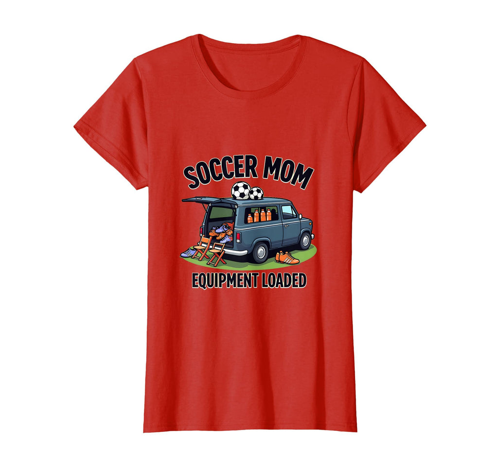 Soccer Mom Equipment Loaded T-Shirt - Unique Graphic Unisex - T-Shirt, Sweatshirt, Hoodie
