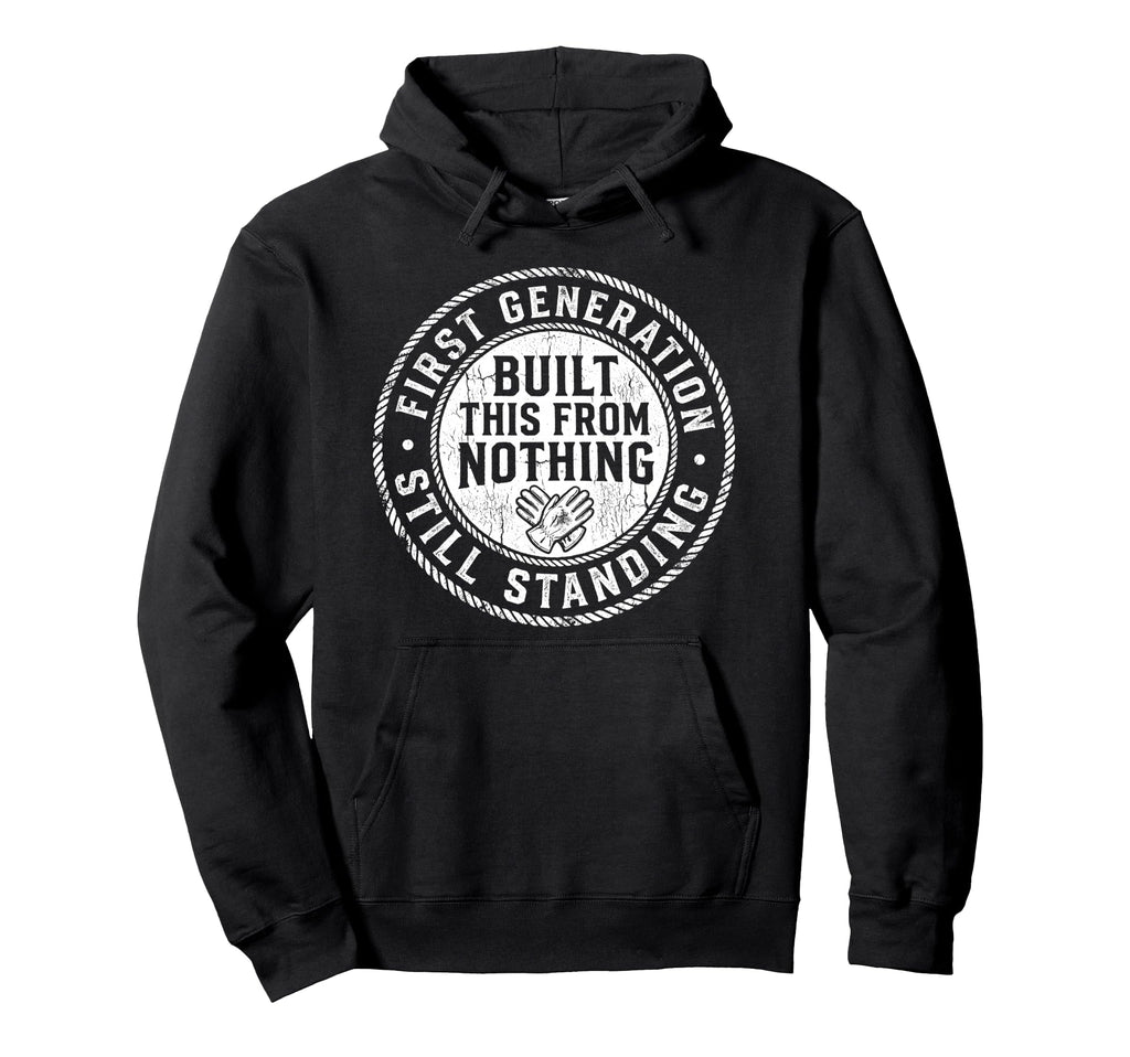 First Generation Built This From Hoodie - Streetwear Style Men Women - T-Shirt, Sweatshirt, Hoodie