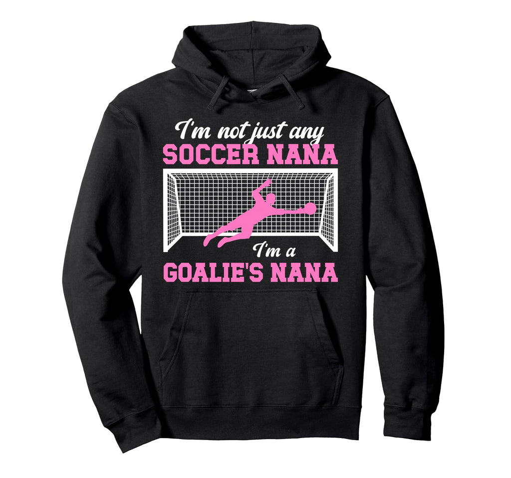 Im Soccer Goalie Nana Soccer Keeper Nana Hoodie - Custom Art Print Unisex - T-Shirt, Sweatshirt, Hoodie