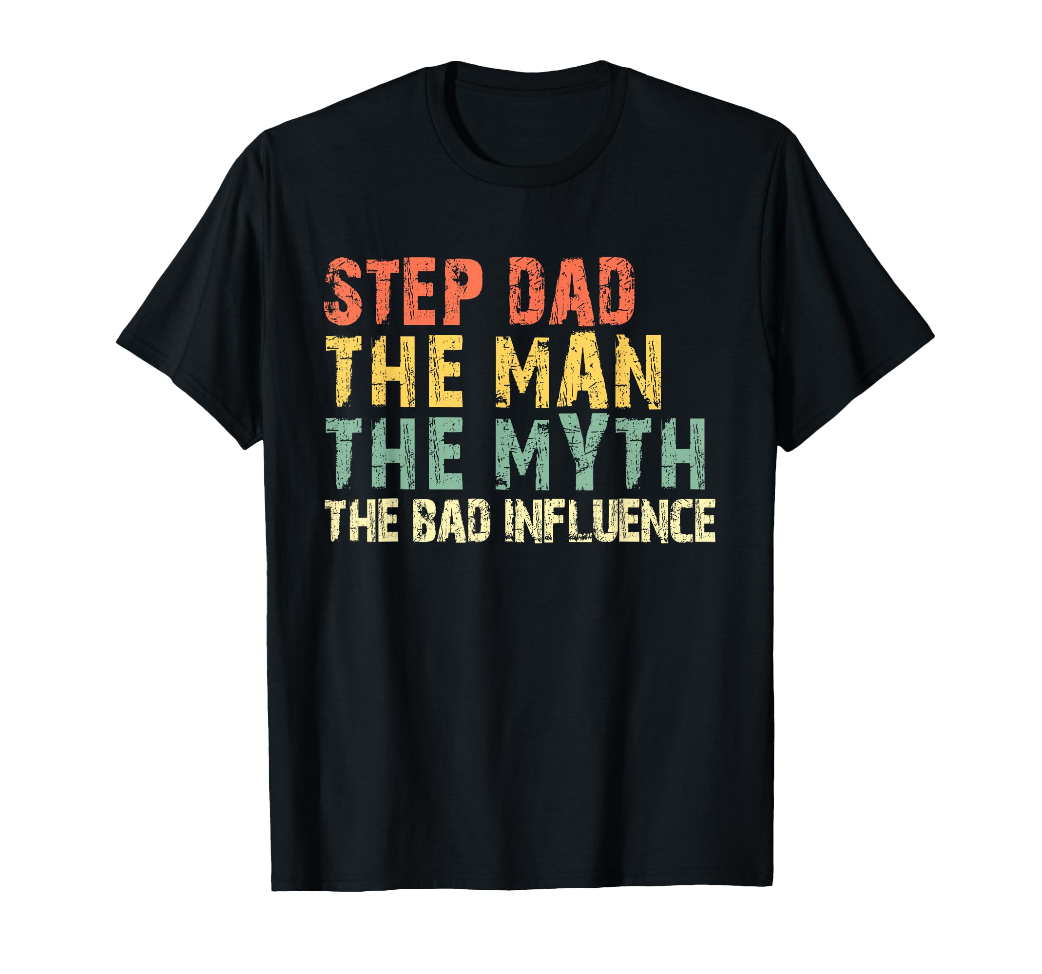 Step Dad Myth Bad Influence Stepdad Funny T-Shirt - Minimalist Print Unisex - T-Shirt, Sweatshirt, Hoodie