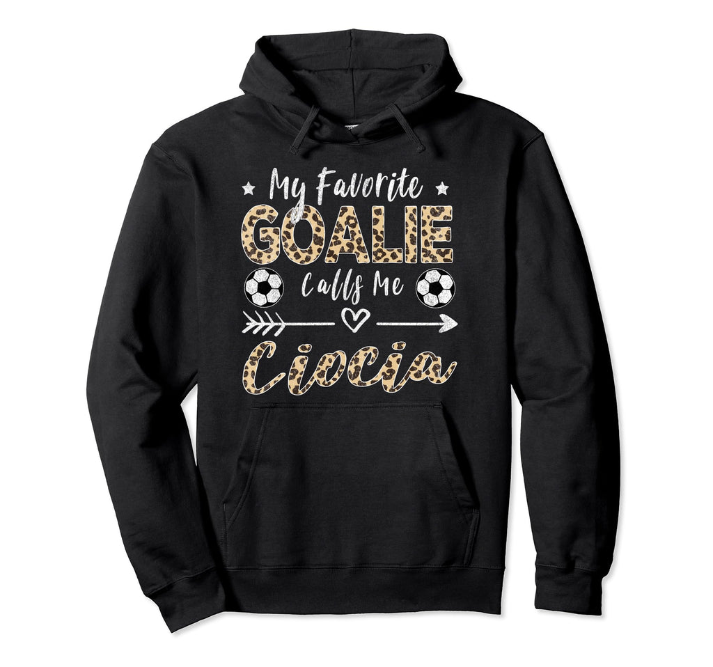 My Favorite Goalie Calls Me Ciocia Hoodie - Aesthetic Graphic for Adults - T-Shirt, Sweatshirt, Hoodie