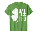 Dat Lass Tho Funny Irish St Patricks T-Shirt - Custom Art Print for Adults - T-Shirt, Sweatshirt, Hoodie
