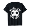 My Goal Is To Deny Yours Soccer Goalie T-Shirt - Graphic Print Men Women - T-Shirt, Sweatshirt, Hoodie