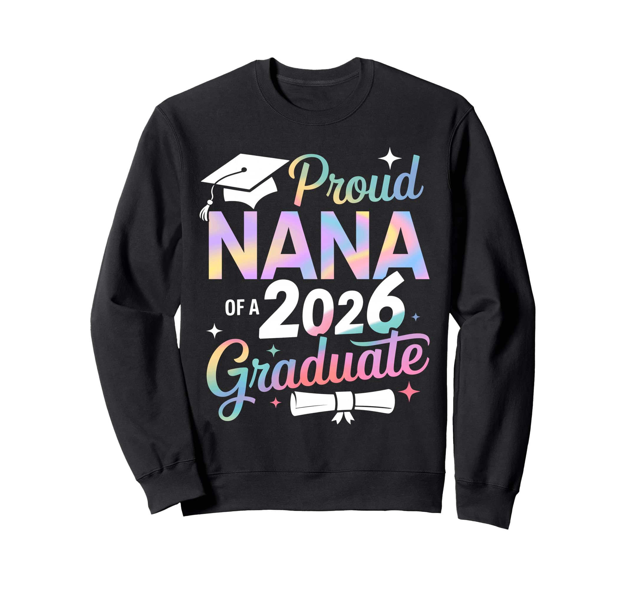 Proud Nana Class 2026 Graduate Sweatshirt - Unique Graphic Men Women - T-Shirt, Sweatshirt, Hoodie