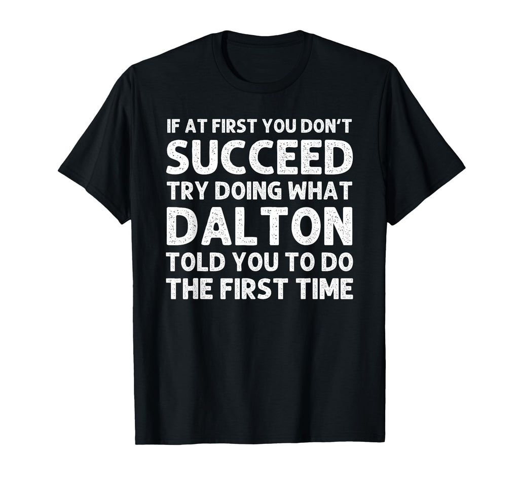 Dalton Gift Name Personalized Birthday T-Shirt - Unique Graphic for Adults - T-Shirt, Sweatshirt, Hoodie