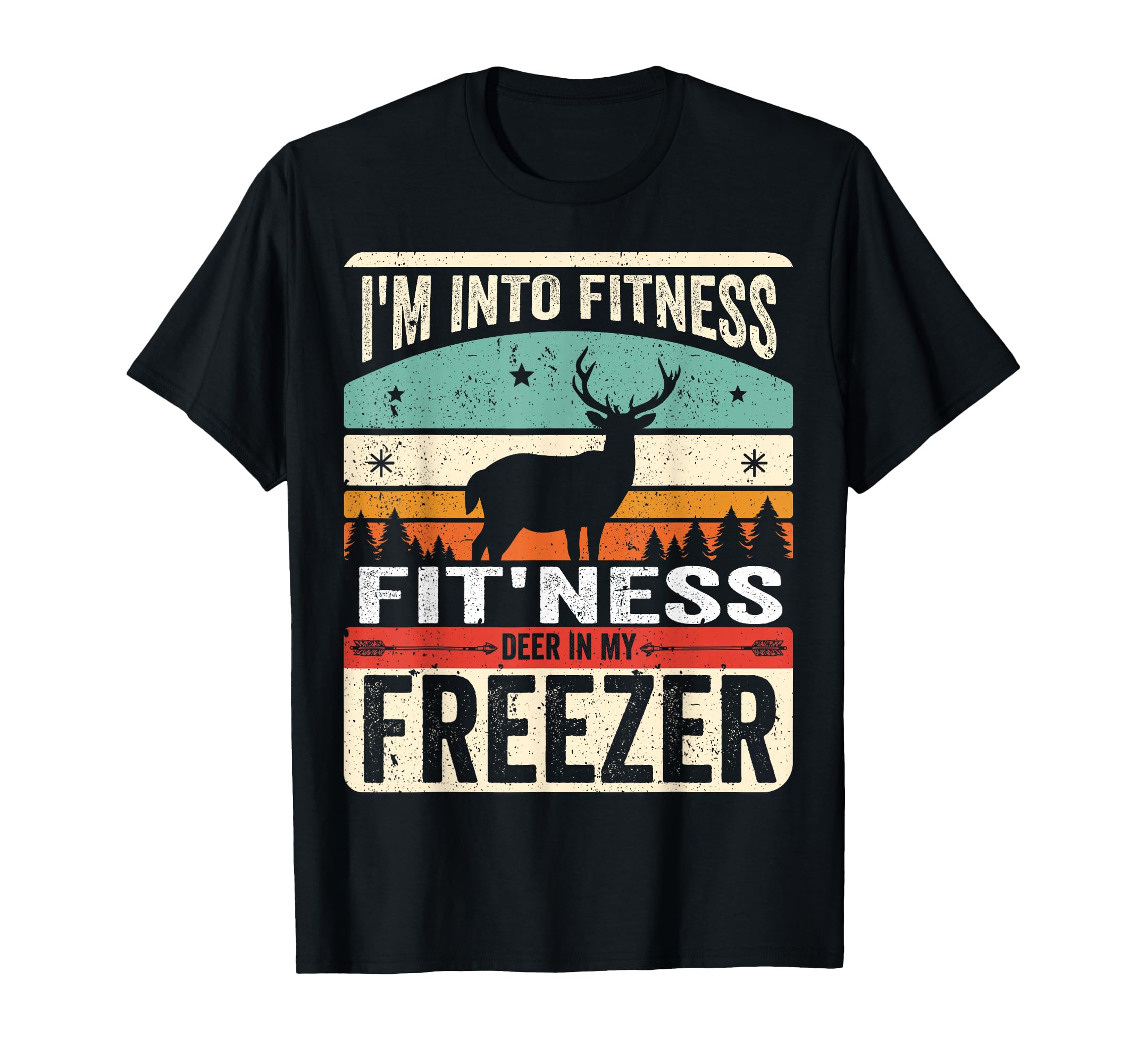 Im Into Fitness Deer Freezer Funny Dad T-Shirt - Trendy Graphic Men Women - T-Shirt, Sweatshirt, Hoodie