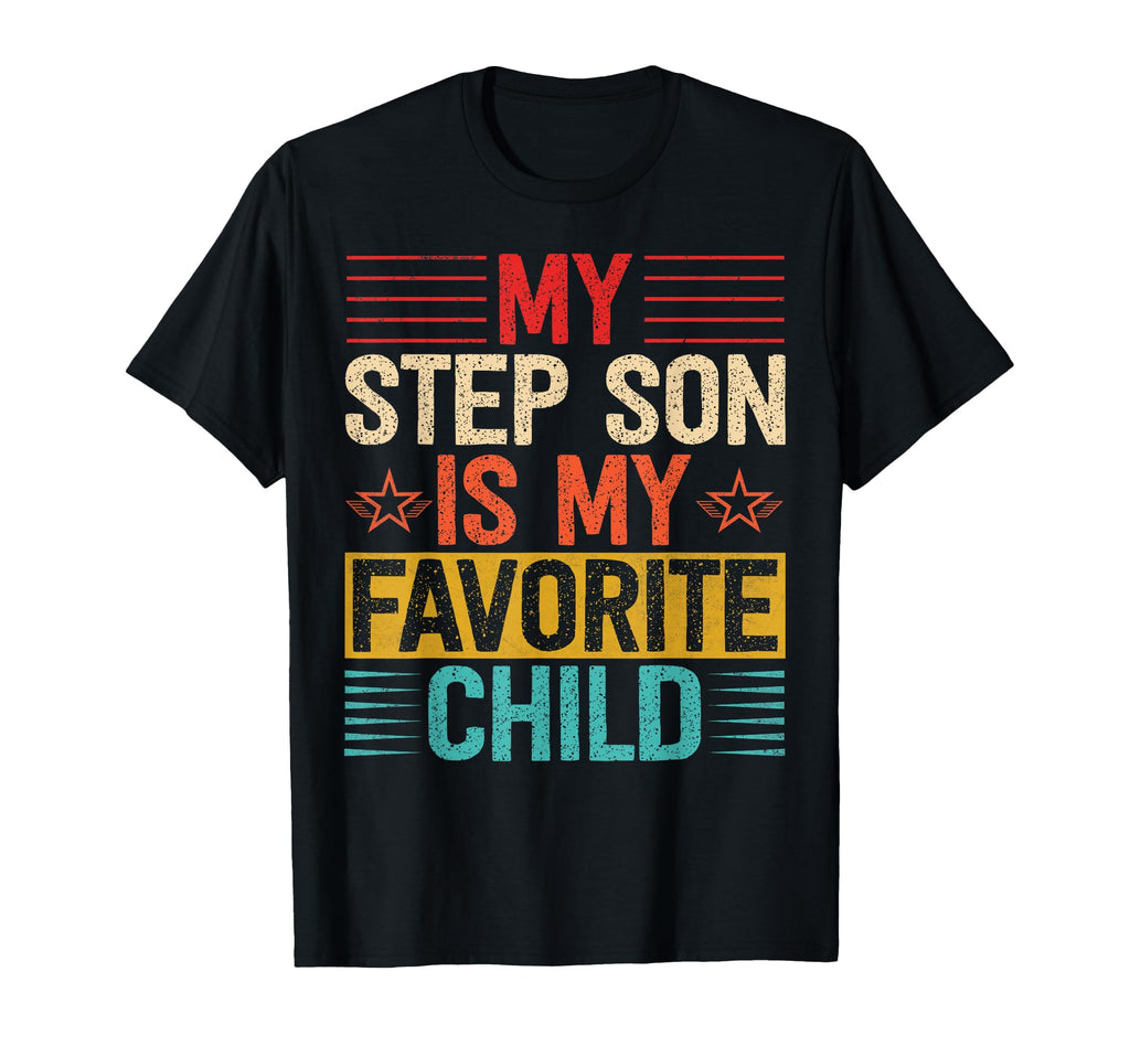 My Step Son Is My Favorite Child Funny T-Shirt - Novelty Apparel Men Women - T-Shirt, Sweatshirt, Hoodie