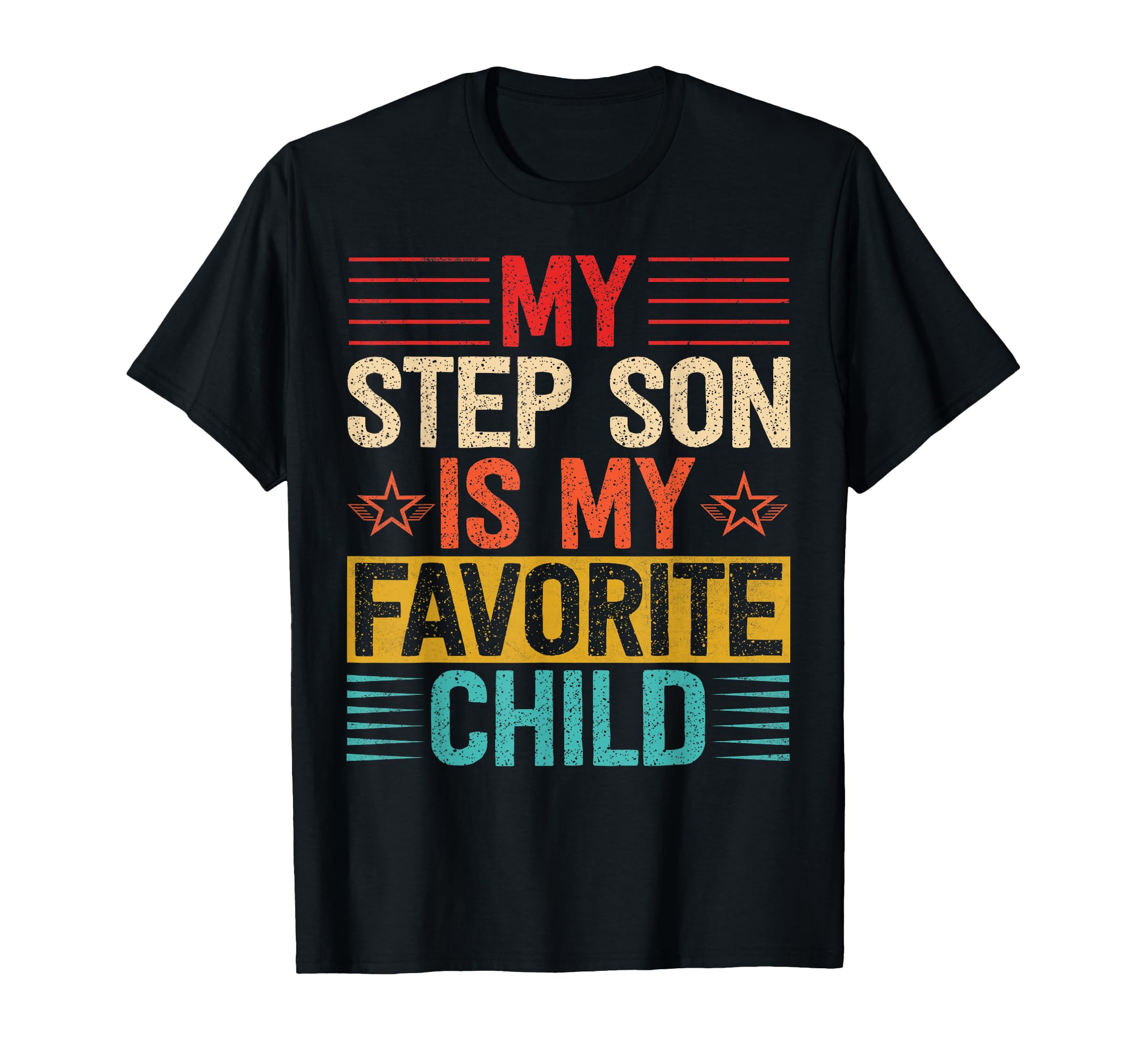 My Step Son Is My Favorite Child Funny T-Shirt - Novelty Apparel Men Women - T-Shirt, Sweatshirt, Hoodie