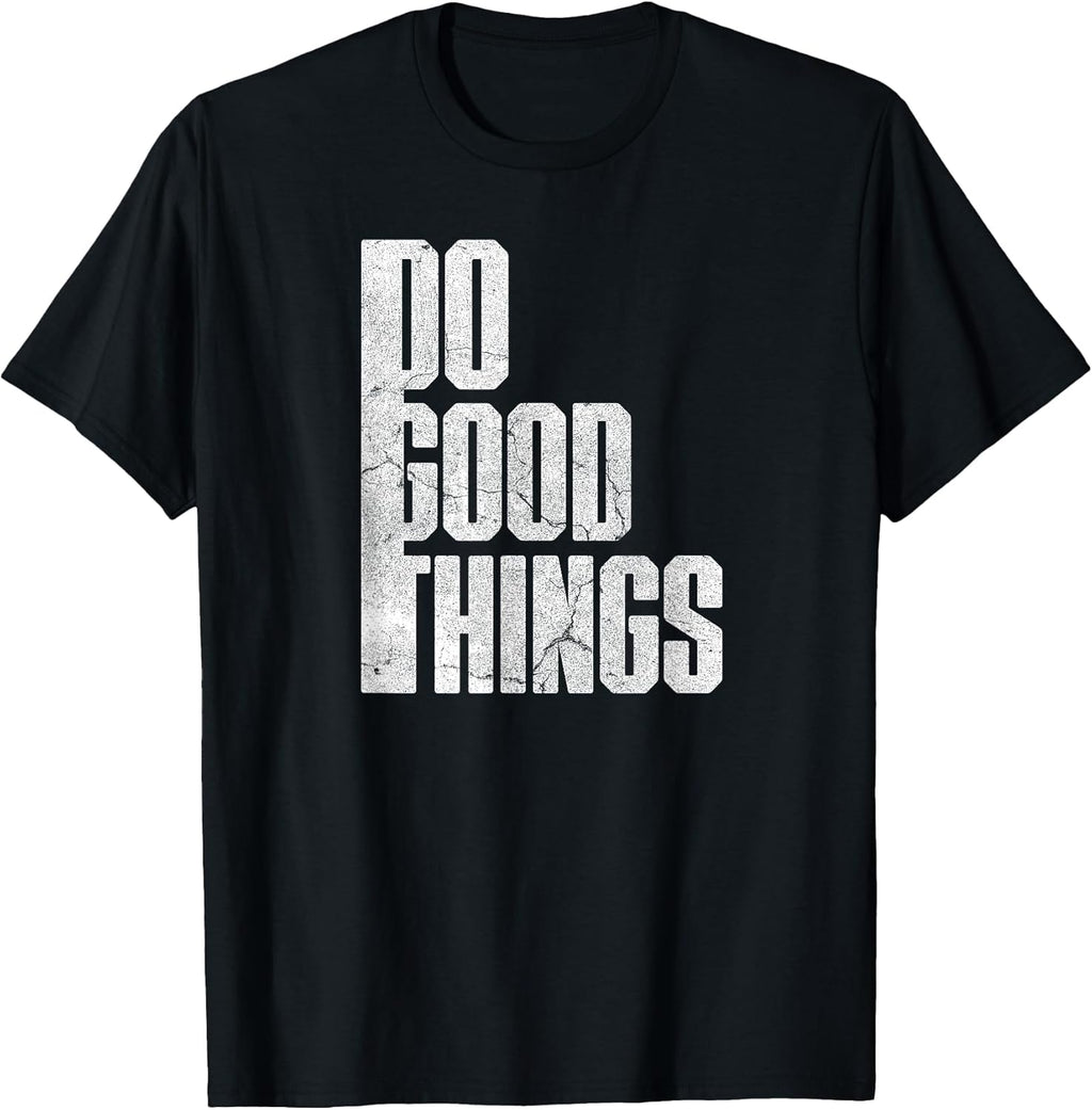 Do Good Things Inspirational Charity Quote - Adult & Kids T-Shirts, Sweatshirts & Hoodies apparel design preview 1
