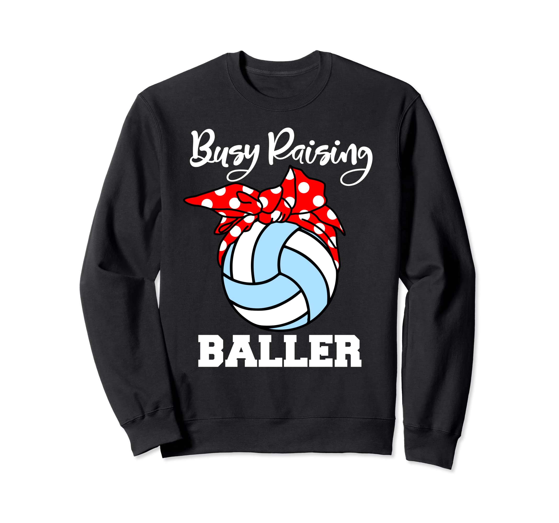 Busy Raising Baller Funny Volleyball Sweatshirt - Minimalist Print Unisex - T-Shirt, Sweatshirt, Hoodie