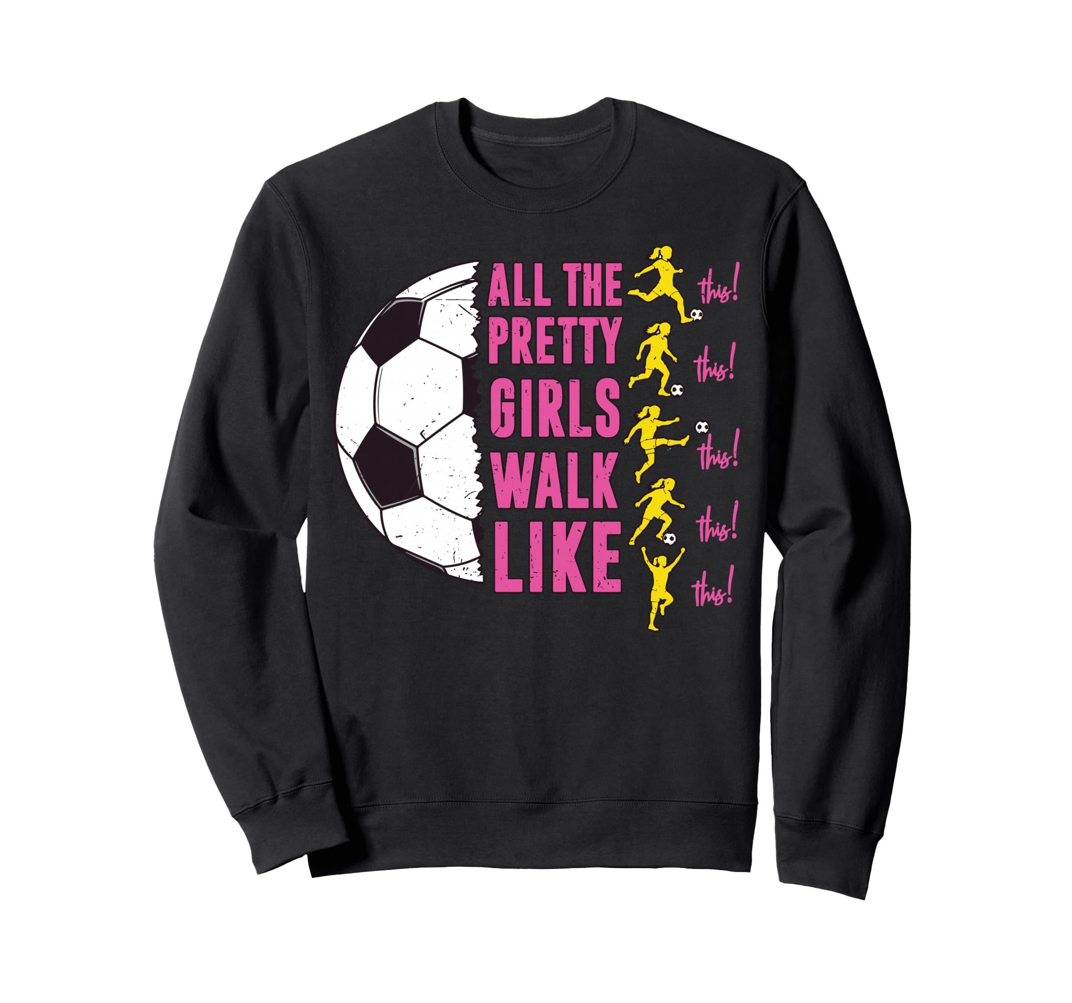 Soccer T Shirts Funny All Pretty Walk Sweatshirt - Streetwear Style Unisex - T-Shirt, Sweatshirt, Hoodie
