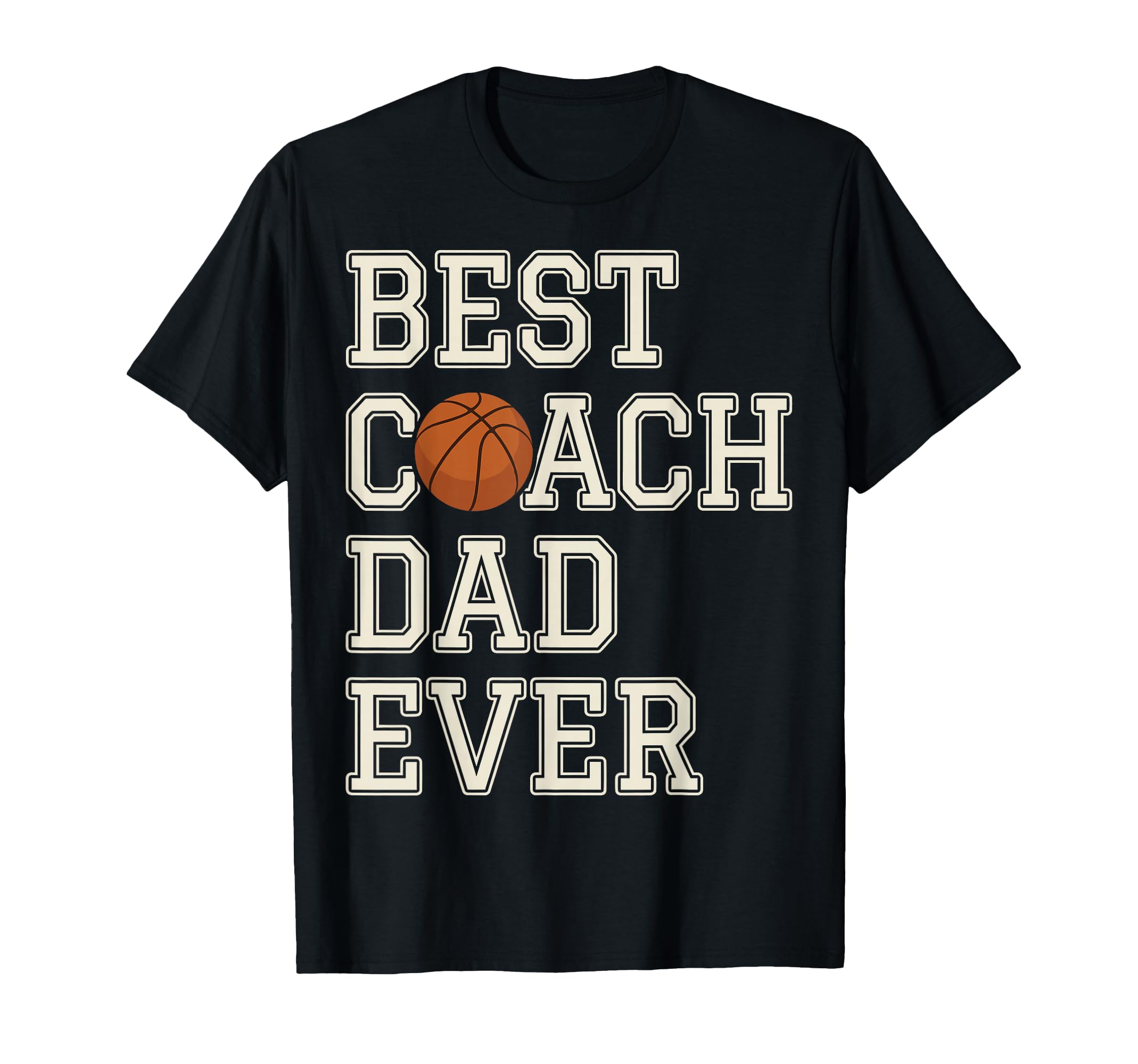 Best Coach Dad Ever Basketball T-Shirt - Unique Graphic for Adults - T-Shirt, Sweatshirt, Hoodie