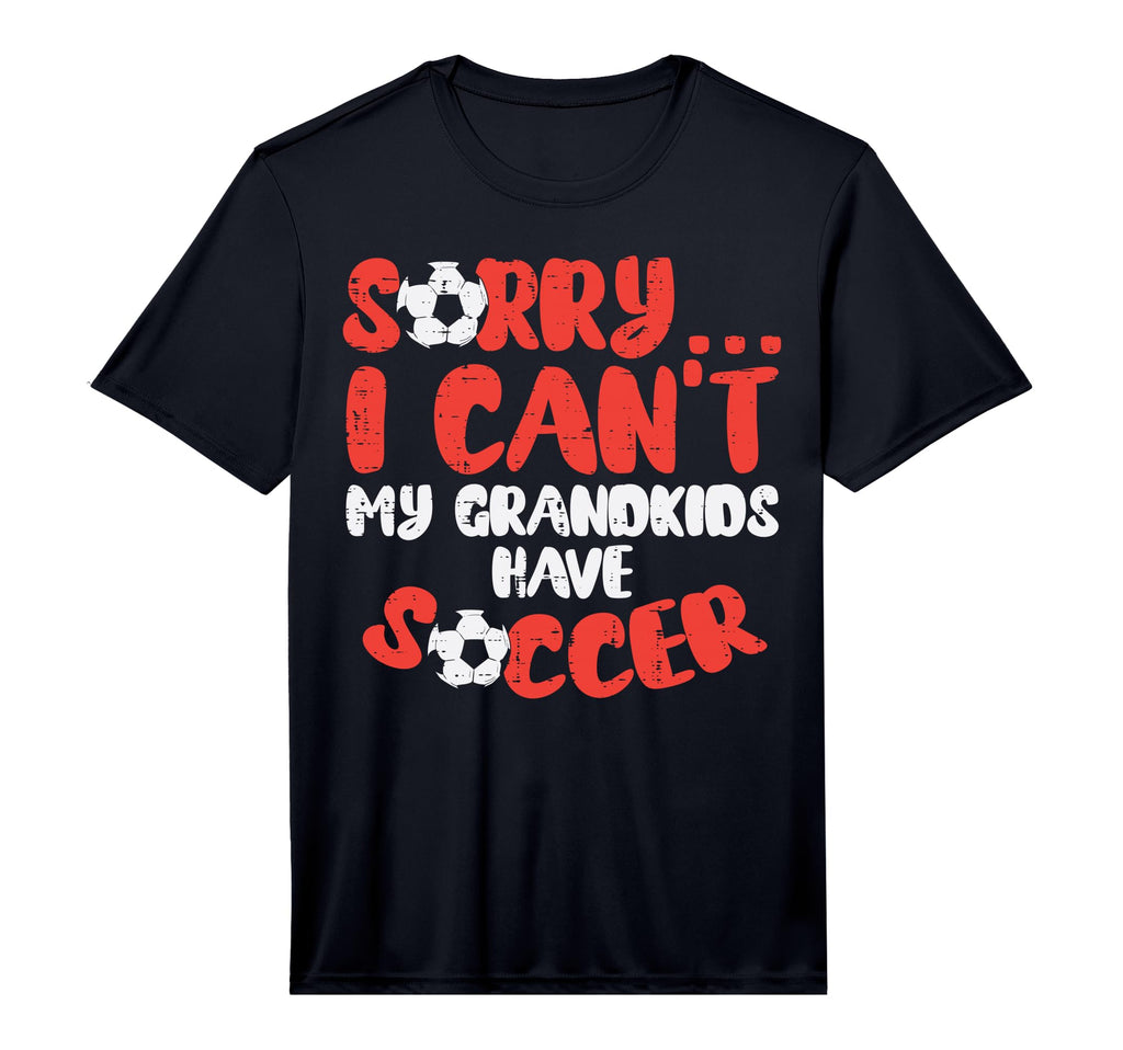 Sorry Cant Grandkids Soccer Football Family T-Shirt - Graphic Print Unisex - T-Shirt, Sweatshirt, Hoodie
