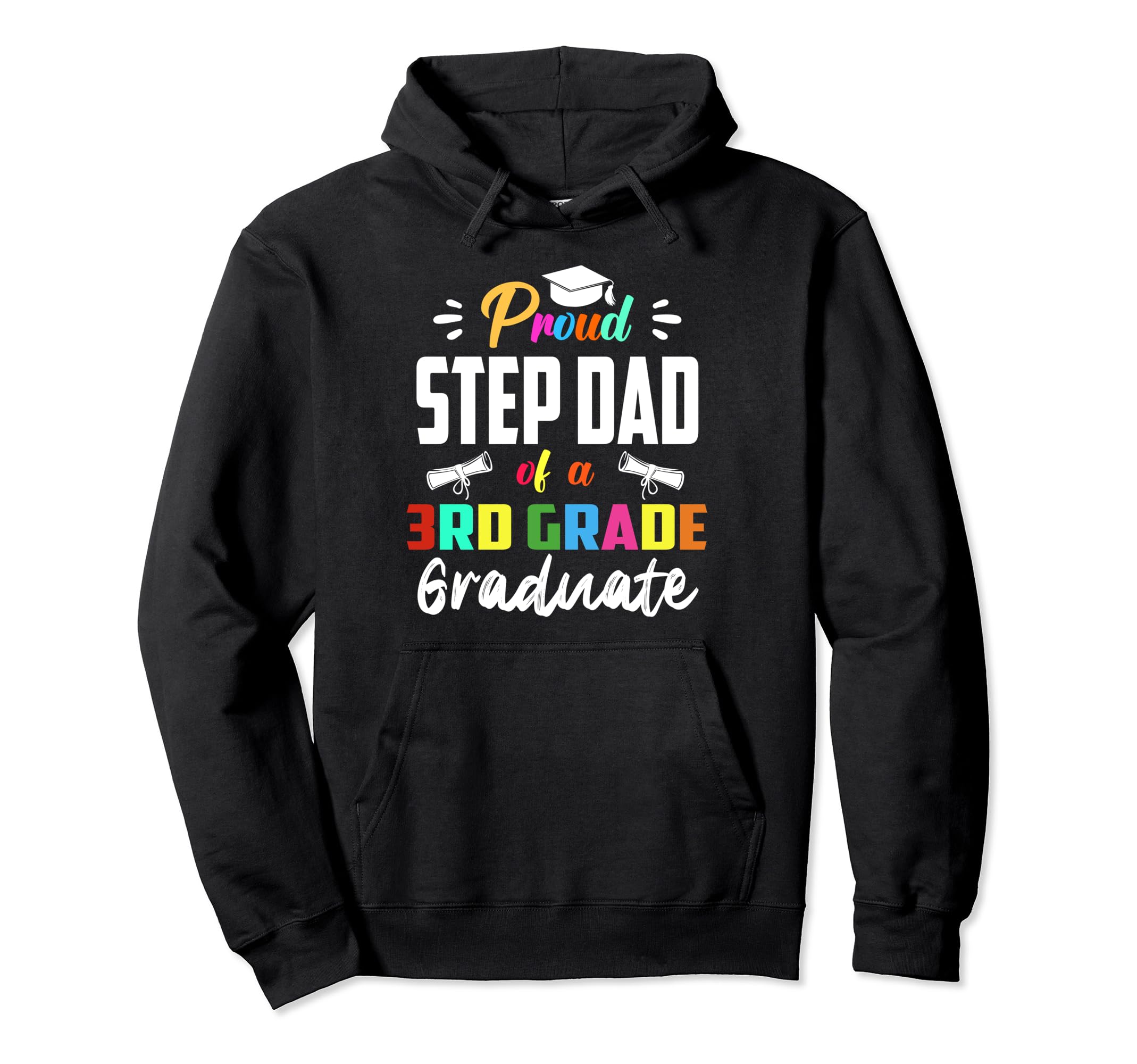 Proud Step Dad 3Rd Grade Graduate Hoodie - Novelty Apparel Men Women - T-Shirt, Sweatshirt, Hoodie