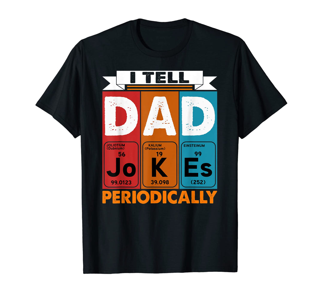 Daddy I Tell Dad Jokes T-Shirt - Fun Novelty Design for Adults - T-Shirt, Sweatshirt, Hoodie