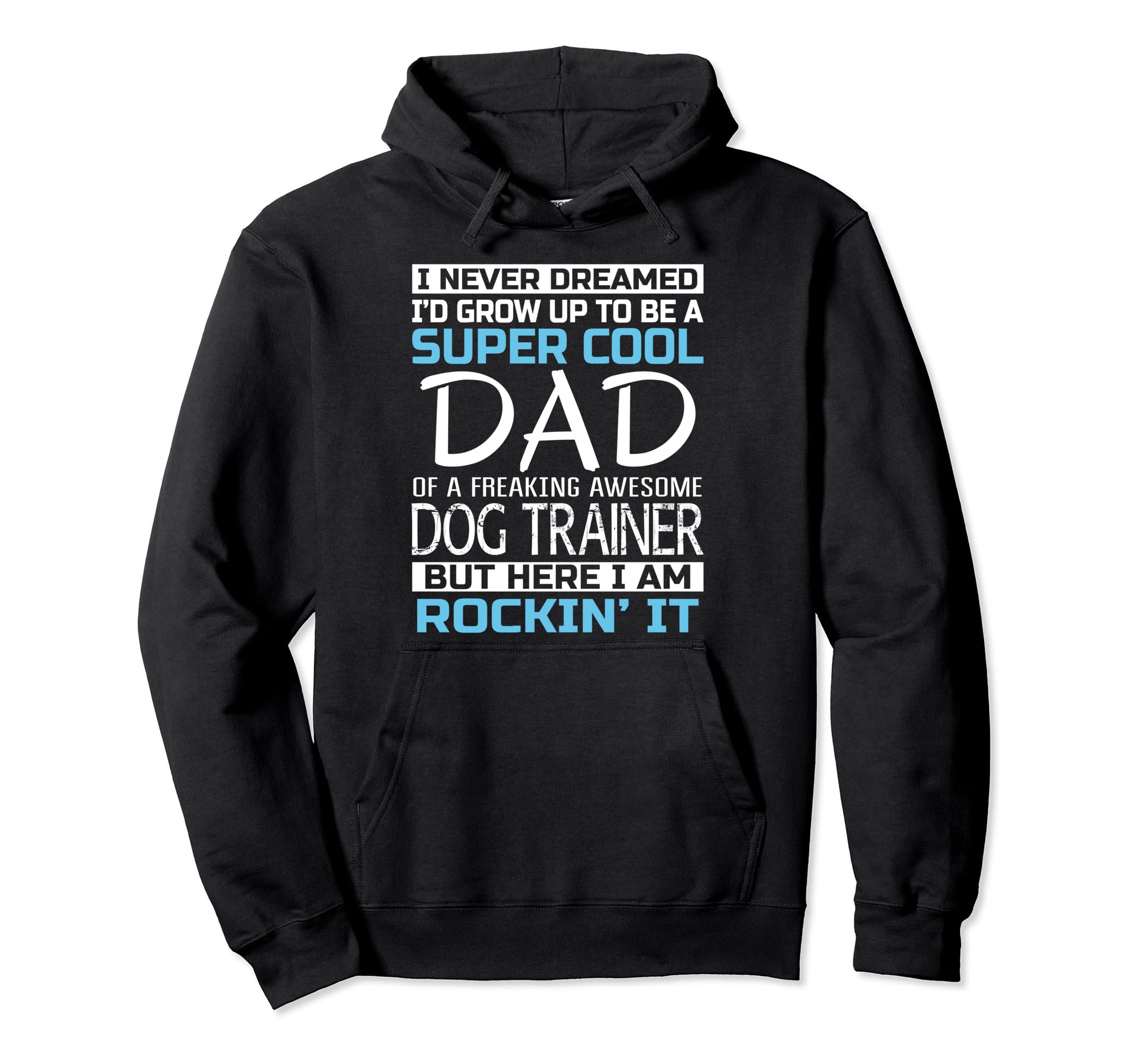 Dad Dog Trainer Fathers Day Gift Hoodie - Fun Novelty Design Men Women - T-Shirt, Sweatshirt, Hoodie